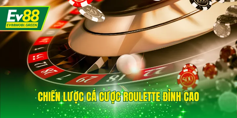 Chiến lược cá cược Roulette đỉnh cao