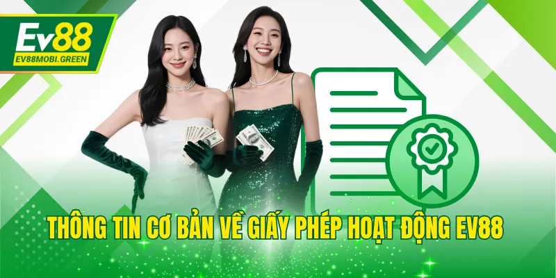 Thông tin cơ bản về giấy phép hoạt động EV88