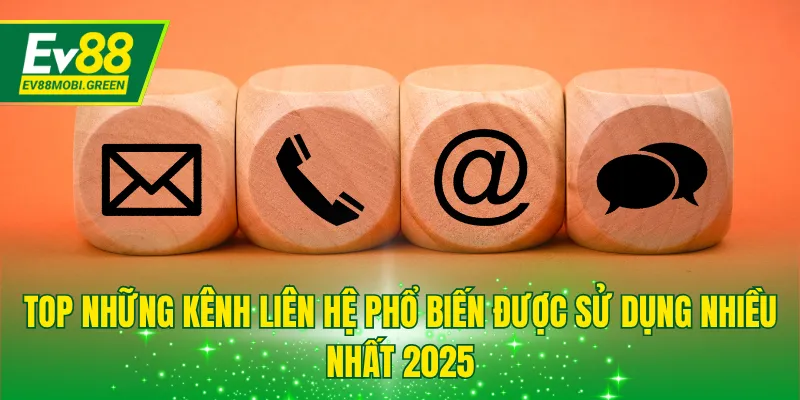 Top những kênh liên hệ phổ biến được sử dụng nhiều nhất 2025